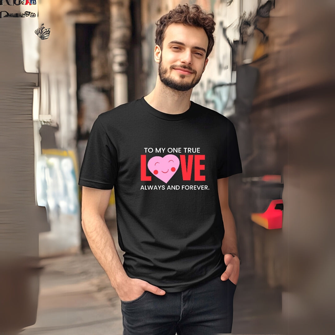 To My One True Love Tee For Male